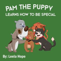 Pam the Puppy Learns How to be Special by Hope, Leela